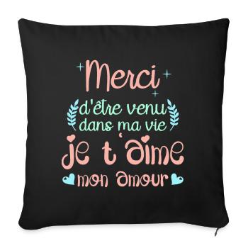 Merci d'être venu dans ma vie je t'aime mon amour - Housse de coussin décorative 45 x 45 cm - noir - Devant
