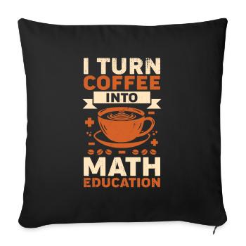 Mathematiklehrer Kaffee Mathelehrer Geschenk - Sofakissenbezug 45 x 45 cm - Schwarz - Vorne