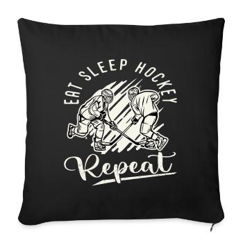 Eishockey Hockey Sport Eat Sleep Hockey Repeat - Sofakissenbezug 45 x 45 cm - Schwarz - Vorne