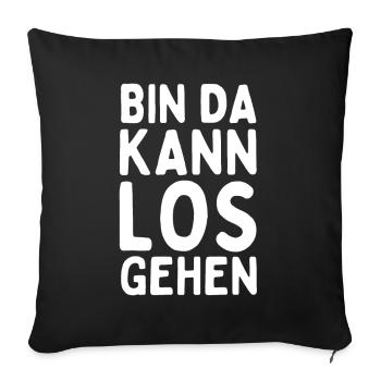 Bin da kann los gehen - Lustiger Spruch Statement - Sofakissenbezug 45 x 45 cm - Schwarz - Vorne