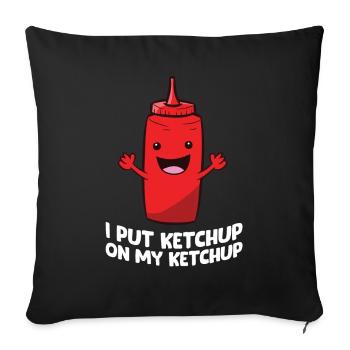Funny Ketchup I Put Ketchup On My Ketchup - Sofa pillowcase 17,3'' x 17,3'' (45 x 45 cm) - black - Front