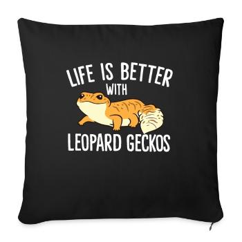 Das Leben ist besser mit Leopardgeckos - Sofakissenbezug 45 x 45 cm - Schwarz - Vorne