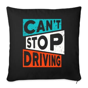 DRIVING TRUCKER CAR SAYING CANT STOP DRIVING - Sofa pillowcase 17,3'' x 17,3'' (45 x 45 cm) - black - Front