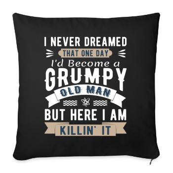 I Never Dreamed I'd Be A Grumpy Old Man - Sofa pillowcase 17,3'' x 17,3'' (45 x 45 cm) - black - Front
