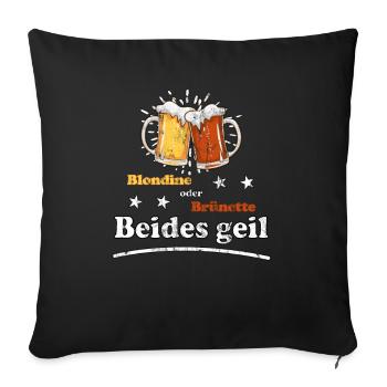 Blondine oder Brünette beides geil Design - Sofakissenbezug 45 x 45 cm - Schwarz - Vorne