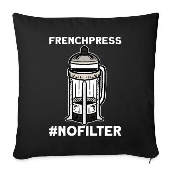 French Press #nofilter coffee T-Shirt - Sofa pillowcase 17,3'' x 17,3'' (45 x 45 cm) - black - Front