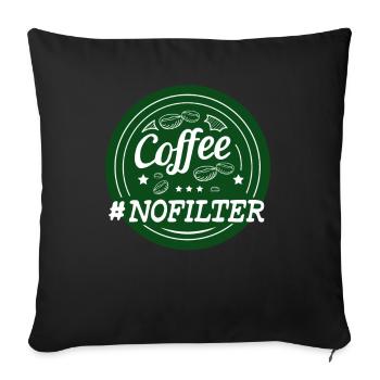Coffee #nofilter T-shirt - Sofa pillowcase 17,3'' x 17,3'' (45 x 45 cm) - black - Front