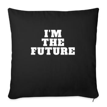 I'm the future - Save the Planet Umweltschutz - Sofakissenbezug 45 x 45 cm - Schwarz - Vorne