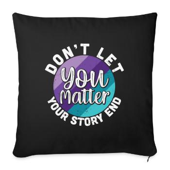 Vous comptez, ne laissez pas votre histoire se terminer - Housse de coussin décorative 45 x 45 cm - noir - Devant