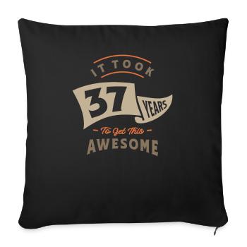 37th Birthday It Took 37 Years - Sofa pillowcase 17,3'' x 17,3'' (45 x 45 cm) - black - Front