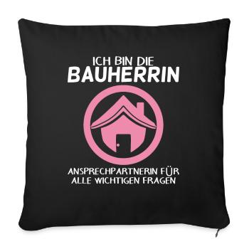 Bauherrin Hausbau Baustelle Richtfest - Sofakissenbezug 45 x 45 cm - Schwarz - Vorne