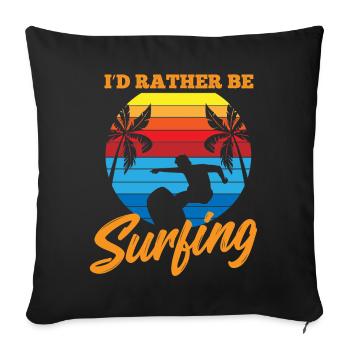 I'd rather be surfing - Surfing Sport - Sofakissenbezug 45 x 45 cm - Schwarz - Vorne
