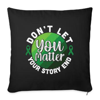 Don't Let Your Story End You Matter - Sofa pillowcase 17,3'' x 17,3'' (45 x 45 cm) - black - Front