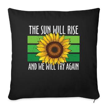 The Sun Will Rise And We Will Try Again - Sofa pillowcase 17,3'' x 17,3'' (45 x 45 cm) - black - Front
