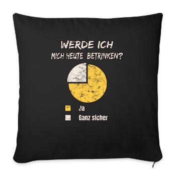 Werde ich mich heute betrinken - Sofakissenbezug 45 x 45 cm - Schwarz - Vorne