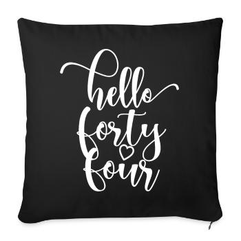 Hello Forty Four Cute 44 Years Old Birthday - Sofa pillowcase 17,3'' x 17,3'' (45 x 45 cm) - black - Front