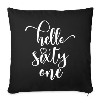 Hello Sixty One Cute 61 Years Old Birthday - Sofa pillowcase 17,3'' x 17,3'' (45 x 45 cm) - black - Front