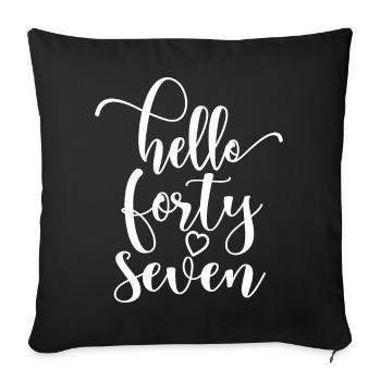 Hello Forty Seven Cute 47 Years Old Birthday - Sofa pillowcase 17,3'' x 17,3'' (45 x 45 cm) - black - Front