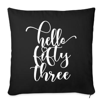 Hello Fifty Three Cute 53 Years Old Birthday - Sofa pillowcase 17,3'' x 17,3'' (45 x 45 cm) - black - Front