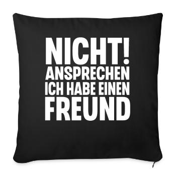 Nicht Ansprechen Ich Habe Einen Freund - Sofakissenbezug 45 x 45 cm - Schwarz - Vorne