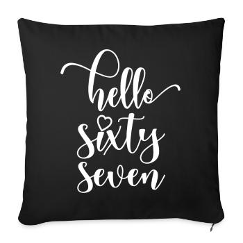 Hello Sixty Seven Cute 67 Years Old Birthday - Sofa pillowcase 17,3'' x 17,3'' (45 x 45 cm) - black - Front