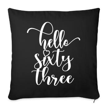 Hello Sixty Three Cute 63 Years Old Birthday - Sofa pillowcase 17,3'' x 17,3'' (45 x 45 cm) - black - Front