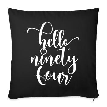 Hello Ninety Four Cute 94 Years Old Birthday - Sofa pillowcase 17,3'' x 17,3'' (45 x 45 cm) - black - Front