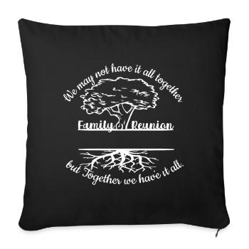 Family Reunion We may not have it all - Sofa pillowcase 17,3'' x 17,3'' (45 x 45 cm) - black - Front