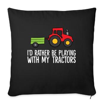 I'd Rather Be Playing With My Tractors - Sofa pillowcase 17,3'' x 17,3'' (45 x 45 cm) - black - Front