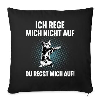 Ich Reg Mich Nicht Auf Du Regst Mich Auf - Sofakissenbezug 45 x 45 cm - Schwarz - Vorne