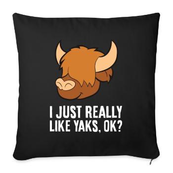 I Just Really Like Yaks, Ok? Funny Yak - Sofa pillowcase 17,3'' x 17,3'' (45 x 45 cm) - black - Front