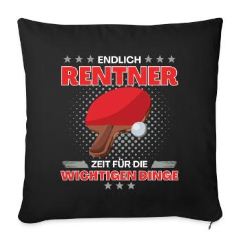 Tischtennisspieler in Rente! Endlich Zeit - Sofakissenbezug 45 x 45 cm - Schwarz - Vorne