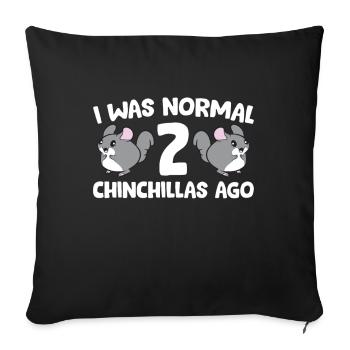 Chinchilla Pet Owner I Was Normal 2 Chinchillas - Sofa pillowcase 17,3'' x 17,3'' (45 x 45 cm) - black - Front