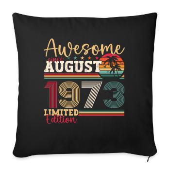 Awesome since August 1973 49th Birthday Gift - Sofa pillowcase 17,3'' x 17,3'' (45 x 45 cm) - black - Front