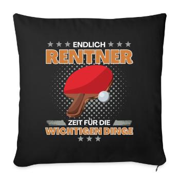 Tischtennisspieler in Rente! Endlich Zeit - Sofakissenbezug 45 x 45 cm - Schwarz - Vorne