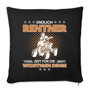 Quad Spruch - Quadfahrer in Rente! Endlich Zeit - Sofakissenbezug 45 x 45 cm - Schwarz - Vorne