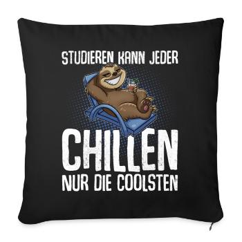 Studieren Kann Jeder Chillen Nur Die Coolsten - Sofakissenbezug 45 x 45 cm - Schwarz - Vorne
