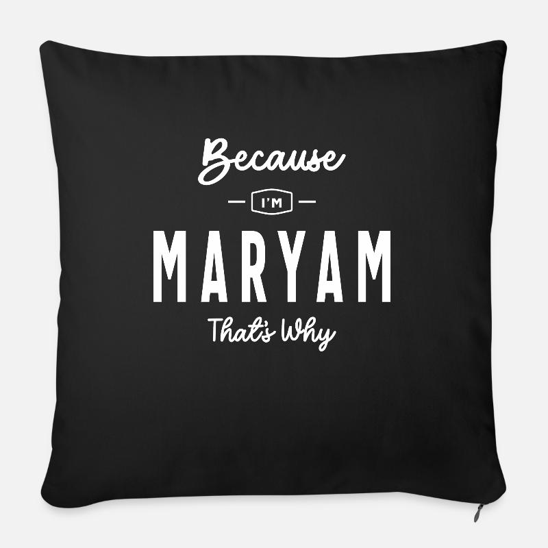 Parce que je suis Maryam C’est pourquoi nom personnalisé - Housse de coussin décorative 45 x 45 cm - noir