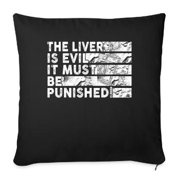 The liver is evil and is punished - Sofa pillowcase 17,3'' x 17,3'' (45 x 45 cm) - black - Front