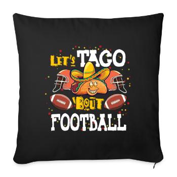Taco Bout Football Spieltag - Sofakissenbezug 45 x 45 cm - Schwarz - Vorne
