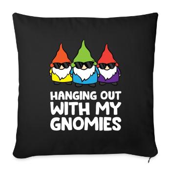 Hanging With My Gnomies Lustiger Gartenzwerg - Sofakissenbezug 45 x 45 cm - Schwarz - Vorne