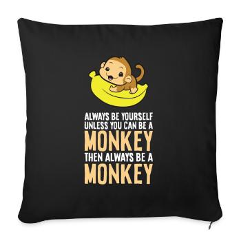 Always Be Yourself Unless You Can Be A Monkey - Sofa pillowcase 17,3'' x 17,3'' (45 x 45 cm) - black - Front