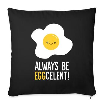 Always Be Eggcelent Frühstücksspiegelei - Sofakissenbezug 45 x 45 cm - Schwarz - Vorne