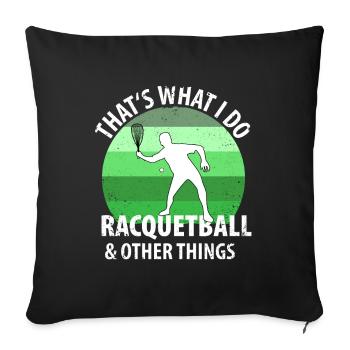 thats what i do racquetball other things - Sofa pillowcase 17,3'' x 17,3'' (45 x 45 cm) - black - Front