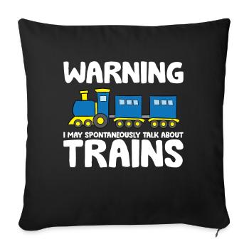 Warning May Spontaneously Talk About Trains - Sofa pillowcase 17,3'' x 17,3'' (45 x 45 cm) - black - Front