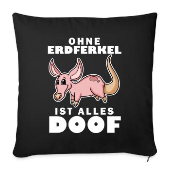 Erdferkel Motiv mit Spruch - Sofakissenbezug 45 x 45 cm - Schwarz - Vorne