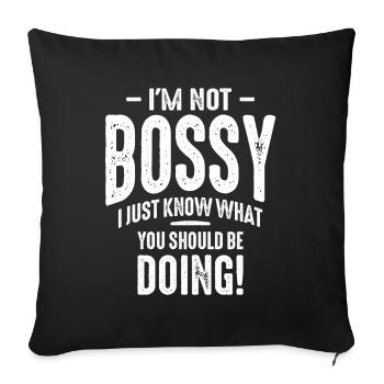 I'm Not Bossy I Just Know What You Should Be Doing - Sofa pillowcase 17,3'' x 17,3'' (45 x 45 cm) - black - Front