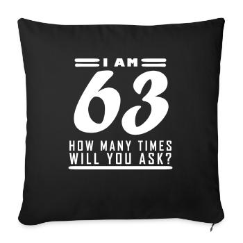 Ich bin 63 – 63. Geburtstag Geschenk - Sofakissenbezug 45 x 45 cm - Schwarz - Vorne