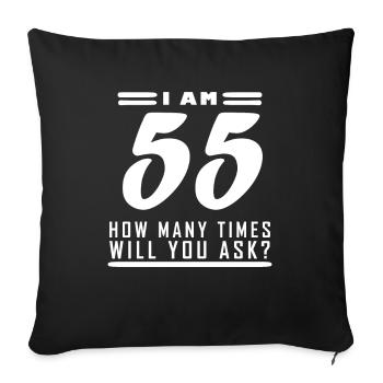 Ich bin 55 – 55. Geburtstag Geschenk - Sofakissenbezug 45 x 45 cm - Schwarz - Vorne