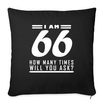 Ich bin 66 – 66. Geburtstag Geschenk - Sofakissenbezug 45 x 45 cm - Schwarz - Vorne